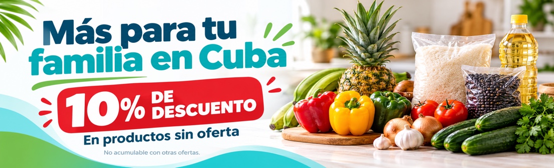 10% de descuento para tu familia en Cuba. En productos sin oferta.