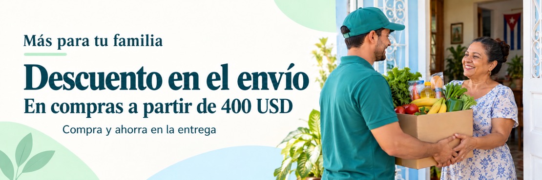 Descuento en el env&iacute;o en compras a partir de 400 USD. M&aacute;s para tu familia en Cuba.